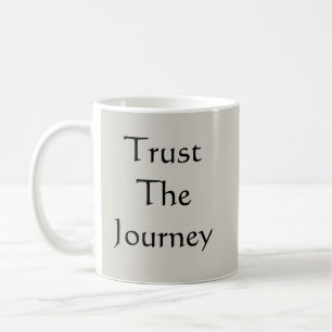 Trust The Journey  Coffee Mug