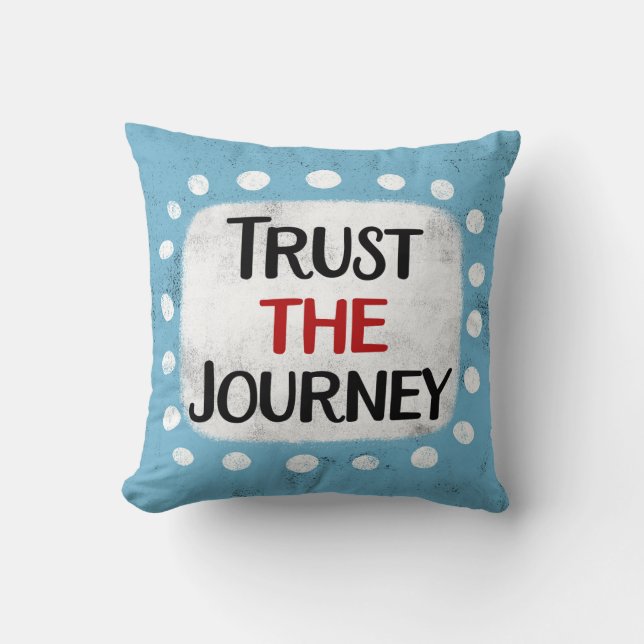 Trust The Journey Throw Pillow (Front)