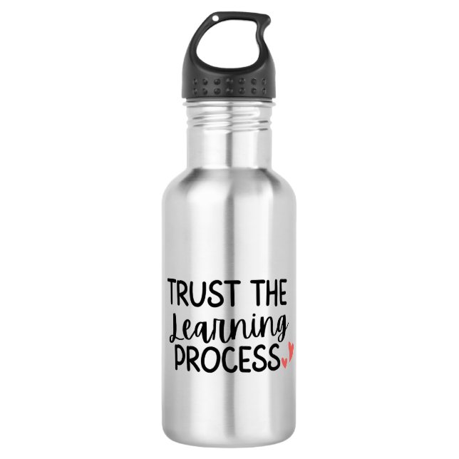 'Trust The Learning Process' Teacher Thank You  532 Ml Water Bottle (Front)
