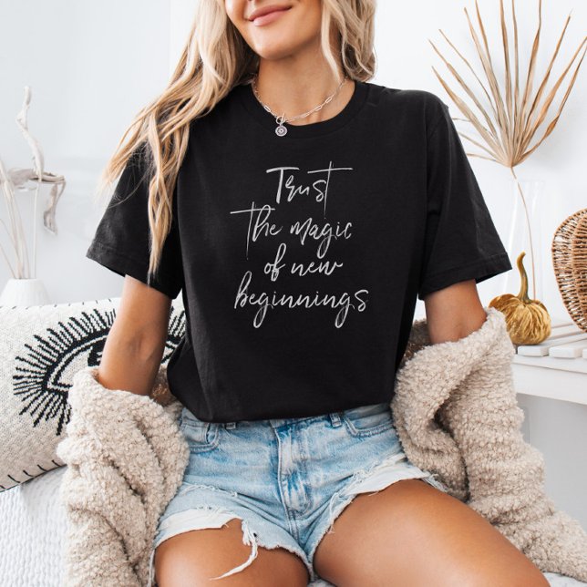 Trust The Magic Of New Beginnings Script T-Shirt (Creator Uploaded)