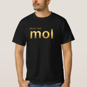 Trust the mol science T-Shirt