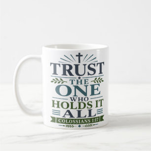 Trust The One Who Holds It All Modern Christian Coffee Mug
