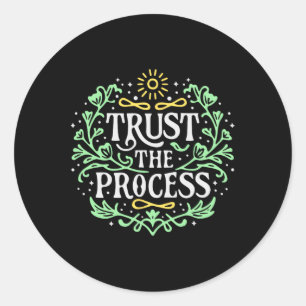 Trust The Process Inspirational Mental Health For Classic Round Sticker
