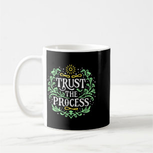 Trust The Process Inspirational Mental Health For Coffee Mug