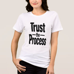 Trust the Process Motivational Womens T-Shirt Tri-Blend Shirt