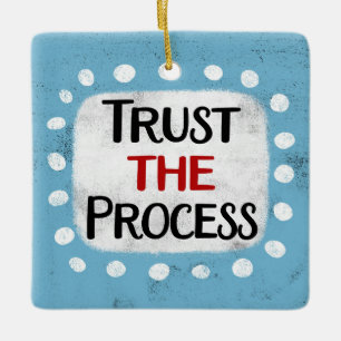 Trust The Process Ornament
