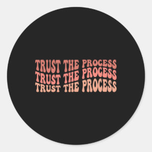 Trust The Process Self Love Inspirational Quote  Classic Round Sticker