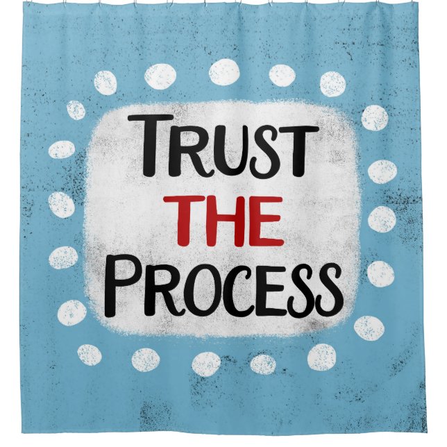 Trust The Process Shower Curtain (Front)