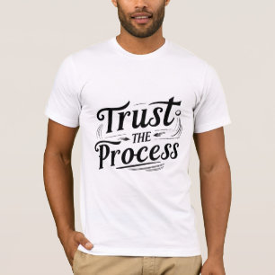 Trust the Process T-Shirt