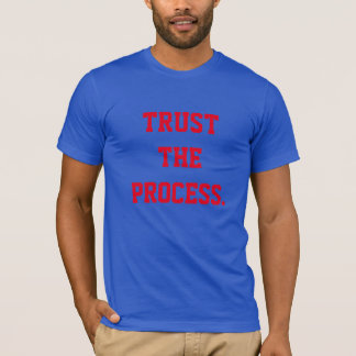 Trust The Process T-Shirt