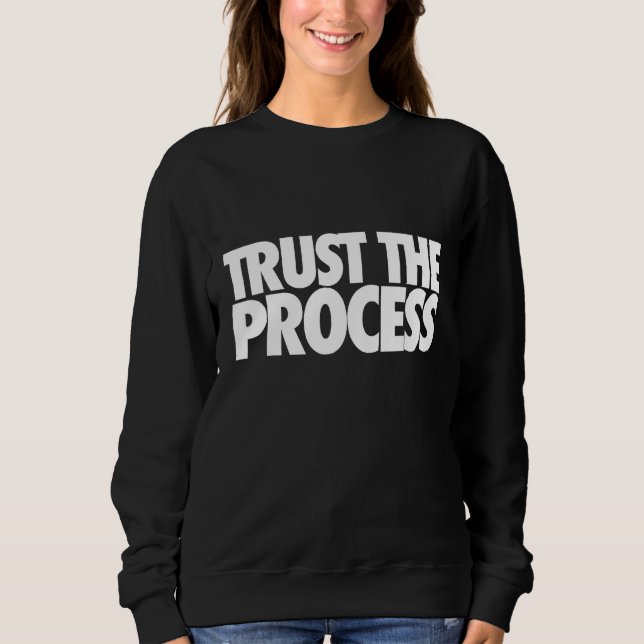 Trust the process, trust your process, mental heal sweatshirt (Front)