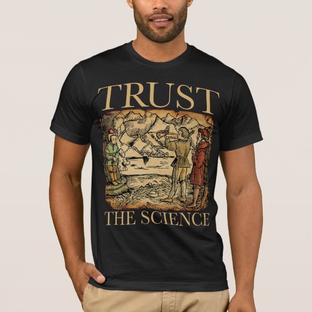 Trust the Science - Funny Science Shirt (Front)