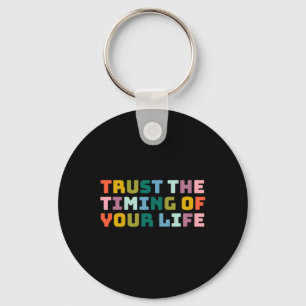 Trust The Timing Of Your Life Key Ring