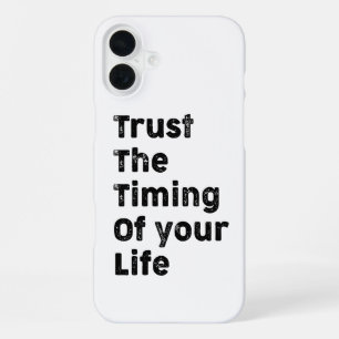 Trust the timing of your life motivation iPhone 16 plus case