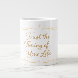 Trust the Timing of Your Life – Quote Large Coffee Mug