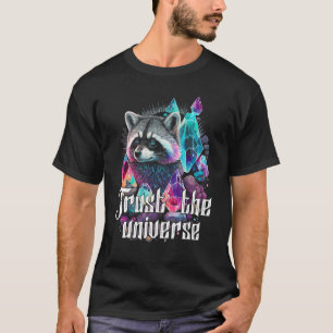 Trust The Universe Esoteric Racoon Pet Art Quote C T-Shirt