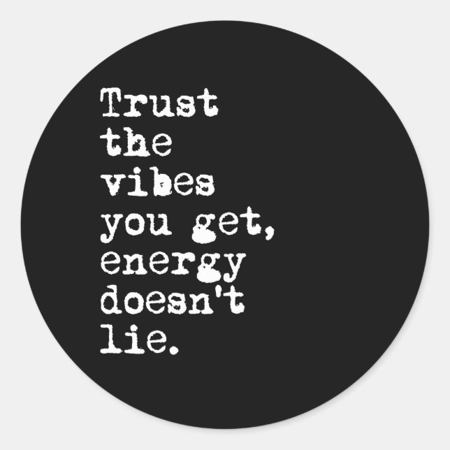 Trust the vibes you get classic round sticker (Front)
