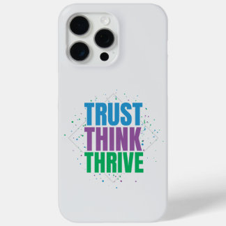 Trust Think Thrive – Motivational Quote Design iPhone 15 Pro Max Case
