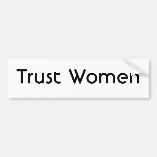Trust Women Bumper Sticker (Front)