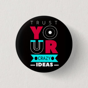 Trust Your Crazy Ideas 3 Cm Round Badge