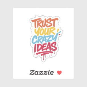 Trust Your Crazy Ideas – Colorful Motivational Typ