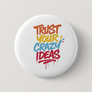 Trust Your Crazy Ideas – Colorful Motivational Typ 6 Cm Round Badge
