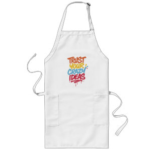 Trust Your Crazy Ideas – Colourful Motivational Ty Long Apron