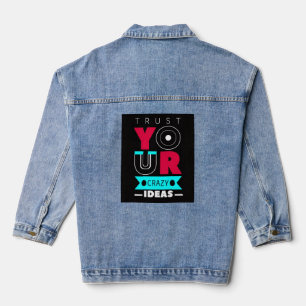Trust Your Crazy Ideas Denim Jacket