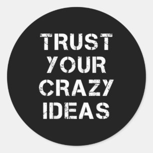 Trust Your Crazy Ideas, Inspirational Quotes Graph Classic Round Sticker