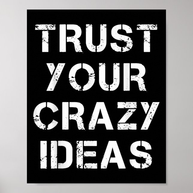 Trust Your Crazy Ideas, Inspirational Quotes Graph Poster (Front)