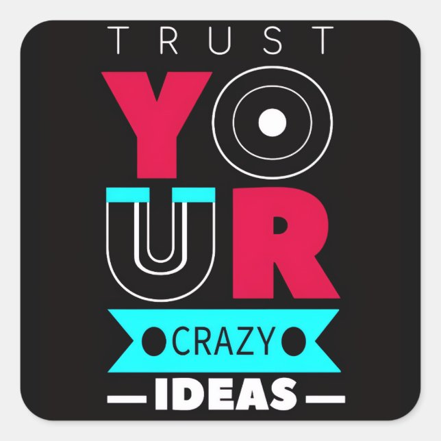 Trust Your Crazy Ideas Square Sticker (Front)
