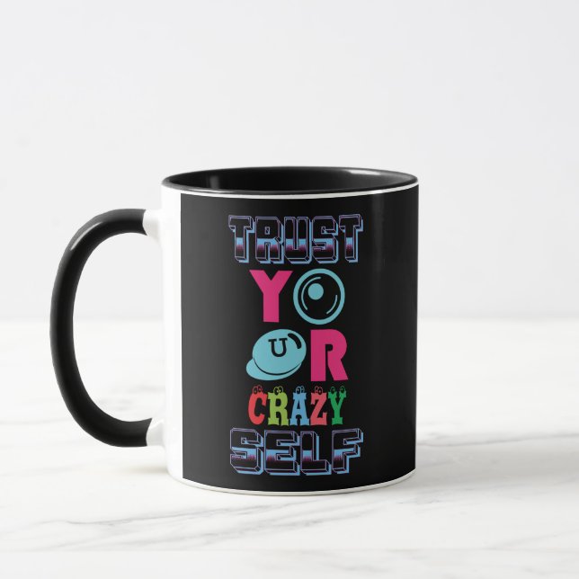 Trust Your Crazy Self” Funny Motivational Quote Mug (Left)