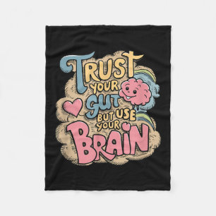 Trust Your Gut But Use Your Brain Motivational Des Fleece Blanket