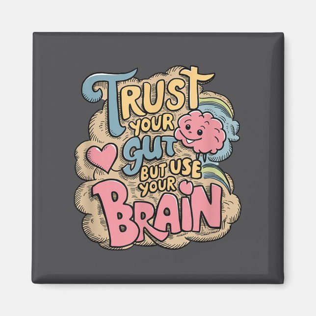 Trust Your Gut But Use Your Brain Motivational Des Magnet (Front)