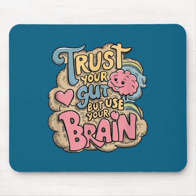 Trust Your Gut But Use Your Brain Motivational Des Mouse Pad (Front)