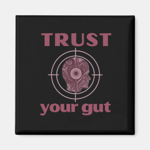 Trust Your Gut - Funny Gifts For Everyone  Magnet