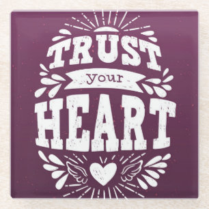 Trust Your Heart Glass Coaster