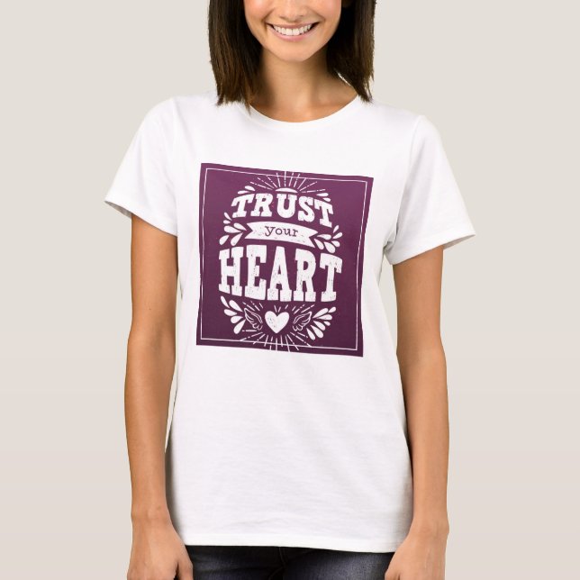 Trust Your Heart T-Shirt (Front)
