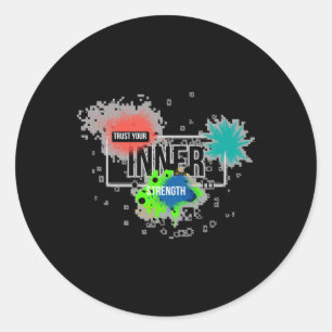 Trust Your Inner Strength!!  Classic Round Sticker