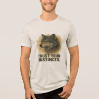 Trust Your Instincts Wolf Quote Tshirt
