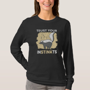 Trust Your Instinkts Wildlife Animal Skunk Whisper T-Shirt