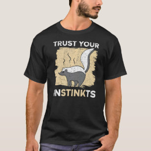 Trust Your Instinkts Wildlife Animal Skunk Whisper T-Shirt