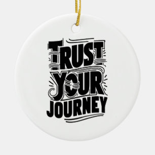 Trust Your Journey Vertical Typography Art Ceramic Ornament