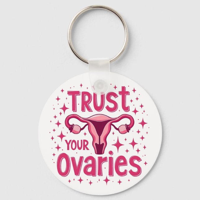 Trust Your Ovaries Womb uterus Awareness  Key Ring (Front)