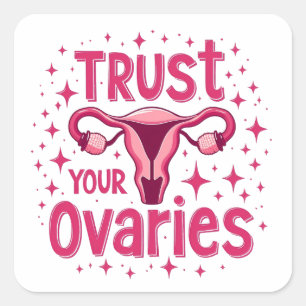 Trust Your Ovaries Womb uterus Awareness Square Sticker