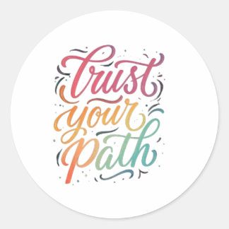 Trust Your Path Classic Round Sticker
