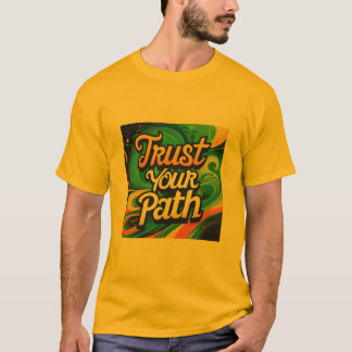 Trust Your Path: Inspiring Journey Tee" T-Shirt