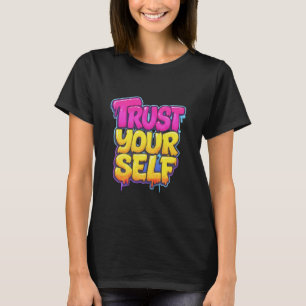 Trust Yourself Inspirational Graffiti Typography T-Shirt
