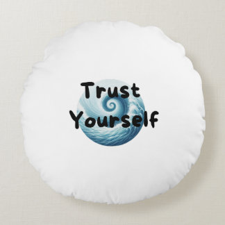 trust yourself round cushion