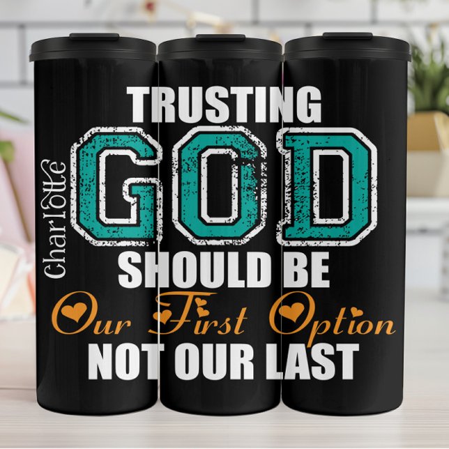 Trusting God as Our First Option Thermal Tumbler (Creator Uploaded)